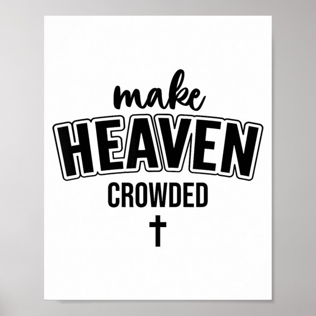 Póster Make Heaven Crowded Christian Sign Jesus Cross God (Frente)