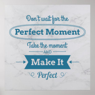 Póster Make The Perfect Moment
