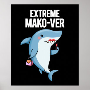 Póster Mako-ver extremo gracioso Mako Shark Pun oscuro BG