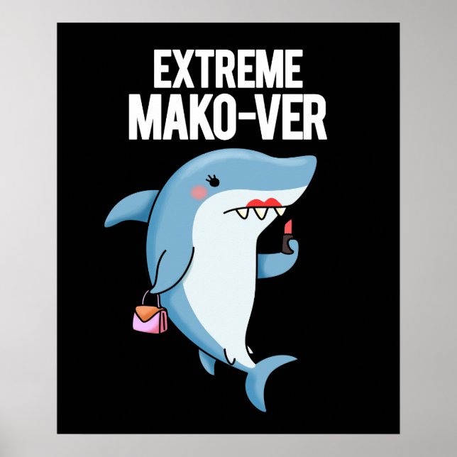 Póster Mako-ver extremo gracioso Mako Shark Pun oscuro BG (Frente)