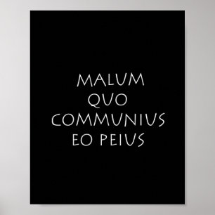 Póster Malum quo communius eo peius