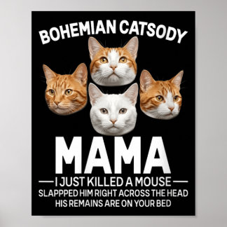 Póster Mama de mujeres acabo de matar un ratón Gato Meme