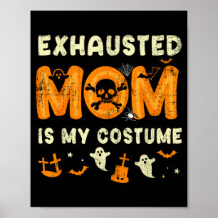 Póster Mamá Divertida Agotada es mi Disfraz de Halloween
