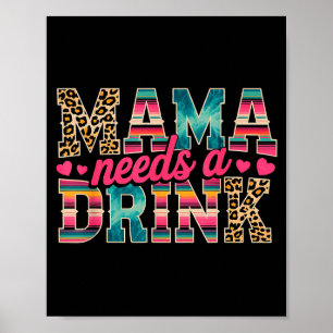 Póster Mamá divertida necesita una bebida amante de la ce