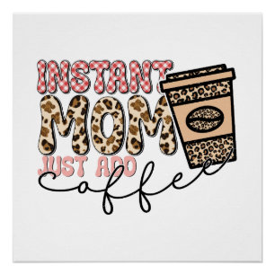 Póster Mamá instantánea acaba de añadir café