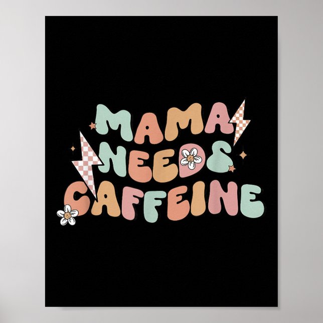 Póster Mama Needs Caffeine Funny Quote For Moms  (Frente)