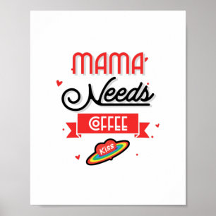 Póster Mama Needs Her Coffee 