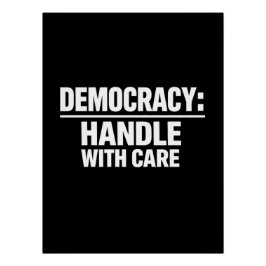 Póster Manejar la democracia con cuidado