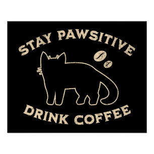 Póster Mantén la Actitud Positiva Bebe Café   Gatos y Caf