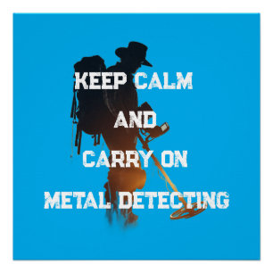 PÓSTER MANTÉN LA CALMA Y CONTINÚA DETECTANDO METALES