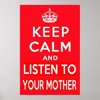 Póster Mantén la calma y escucha a tu madre