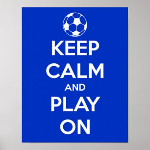 Póster Mantén la Calma y Sigue Jugando Fútbol Azul