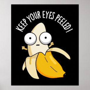 Póster Mantén los ojos pelados Funny Banana Pun Dark BG