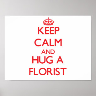 Póster Mantener la calma y abrazar a un florista