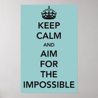 Póster Mantener la calma y aspirar al Poster imposible