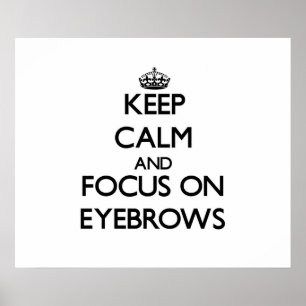 Póster Mantener la calma y concentrarse en los EYEBROWS