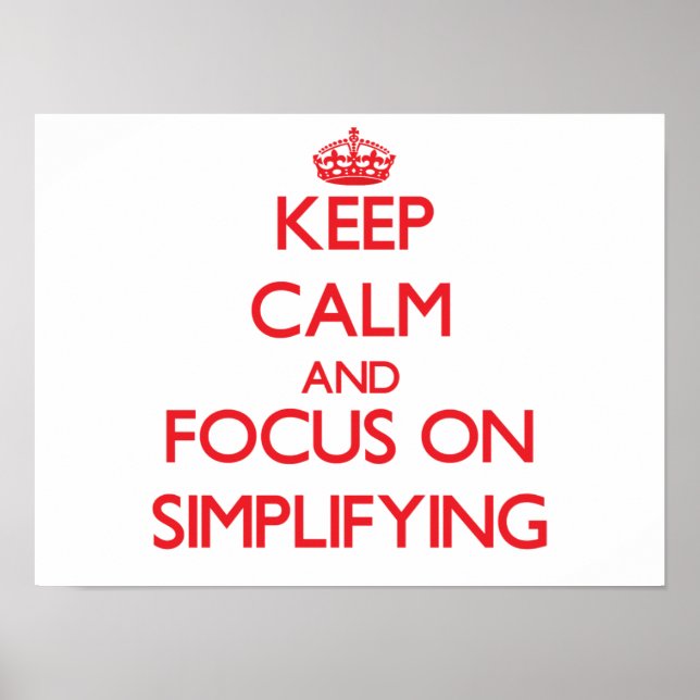 Póster Mantener la calma y concentrarse en simplificar (Frente)
