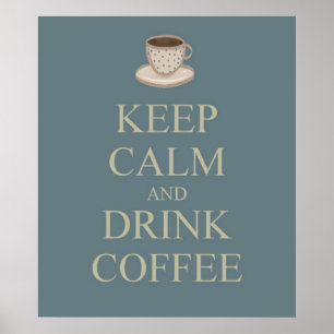 Póster Mantenga la calma y beba el poster del café