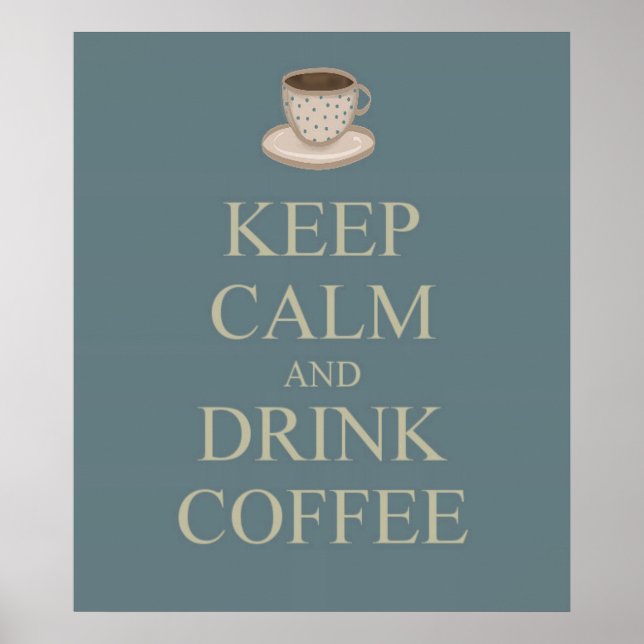 Póster Mantenga la calma y beba el poster del café (Frente)