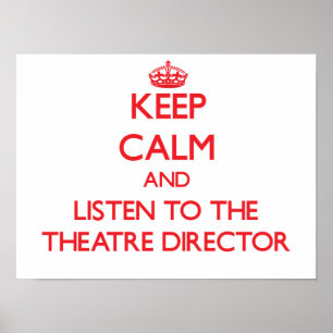Póster Mantenga la calma y escuche al director del teatro