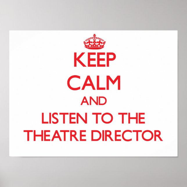 Póster Mantenga la calma y escuche al director del teatro (Frente)