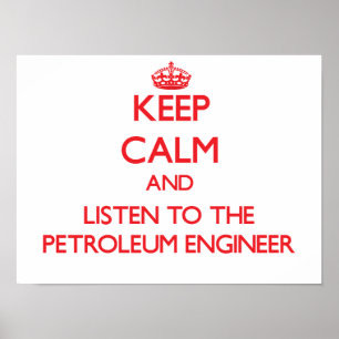 Póster Mantenga la calma y escuche al ingeniero petrolero