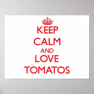 Póster Mantengan la calma y amen a Tomatos