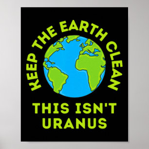 Póster Mantengan la Tierra Limpia, no es la Tierra Gracio