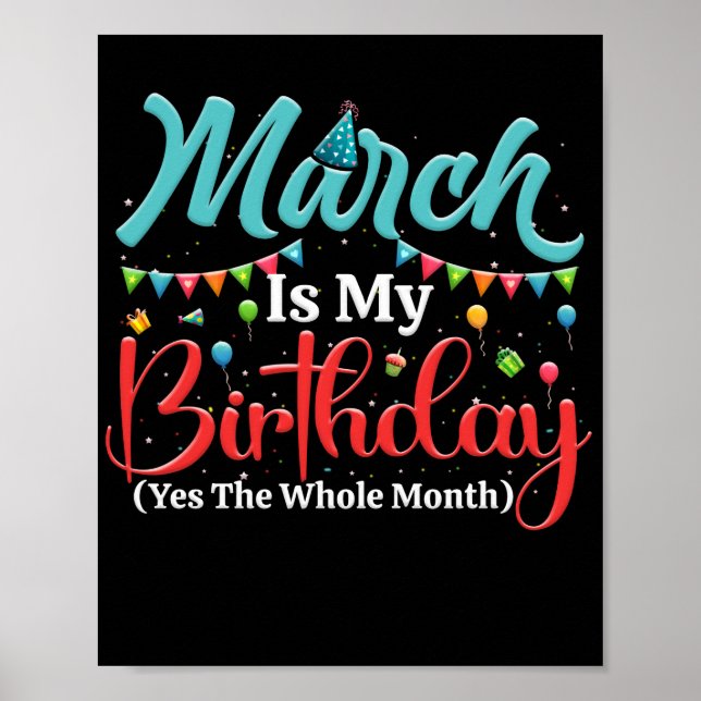 Póster March Is My Birthday The Whole Month March (Frente)