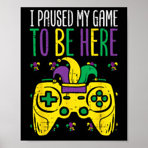 Póster Mardi Gras He Pausado Mi Juego Para Estar Aquí Hom