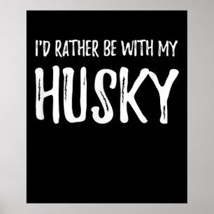 Póster Más bien estar con mi Husky   Gracioso regalo de p