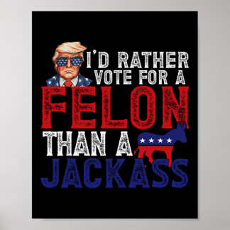 Póster Más Bien Votar Por Felon Que Por Jack Funny Trump