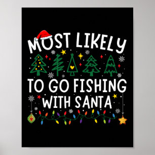 Póster Más Probable Que Vaya a Pescar Con Santa Camiseta