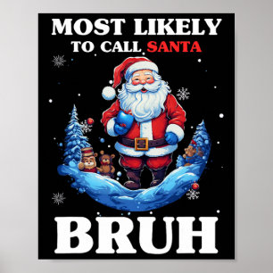 Póster Más Propenso A Llamar A Santa Bruh Divertida Alfom