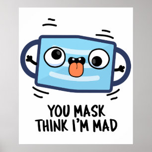Póster Máscara de ti piensa que soy Mad Funny Mask Pun