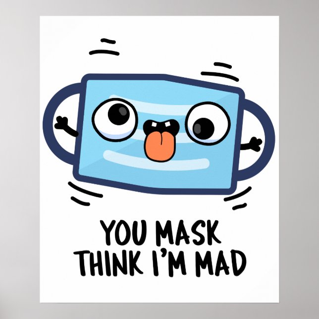 Póster Máscara de ti piensa que soy Mad Funny Mask Pun (Frente)