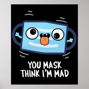 Póster Máscara Piensas que soy Mad Funny Mask Pun Dark BG
