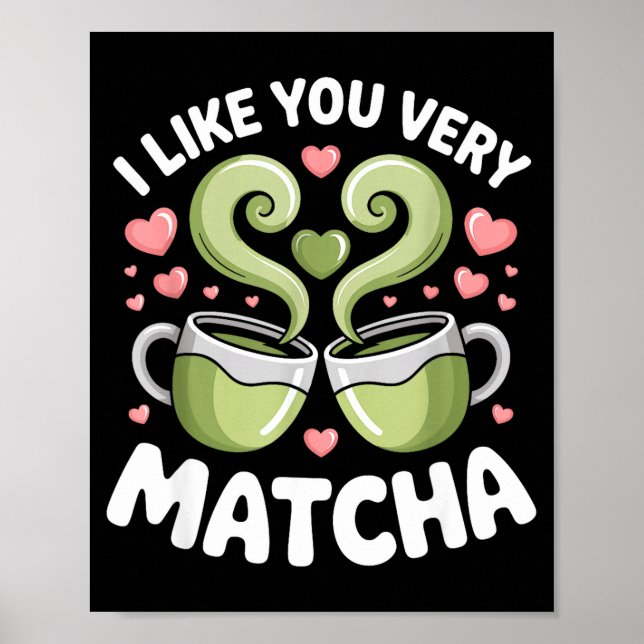 Póster Matcha Tea Quote Green Tea Pun I Like You Very Mat (Frente)