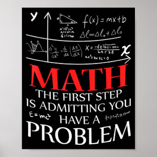 Póster Matemáticas El Primer Paso Es Admitir Que Tienes U