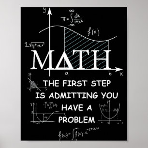 Póster Matemáticas El Primer Paso Es Admitir Que Tienes U