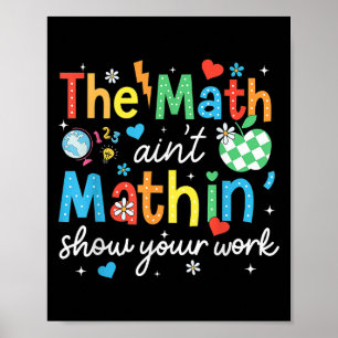 Póster Math Aint Mathin muestra tu trabajo té matemático