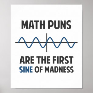 Póster Math Puns First Sine of Madness
