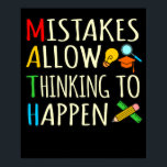 Póster Math Student Mistakes Mathematics Maths Teacher<br><div class="desc">This graphic idea is for math lovers. This funny graphic / quote clothing makes all math teachers happy.</div>