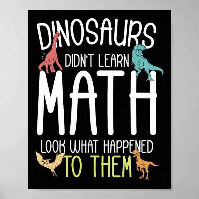Póster Math Teacher Dinosaurs Didn't Learn Math Funny Mat (Frente)