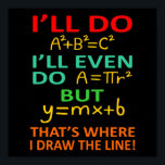 Póster Math Teacher Equation Mathematics Maths Student<br><div class="desc">This graphic idea is for math lovers. This funny graphic / quote clothing makes all math teachers happy.</div>