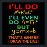 Póster Math Teacher Equation Mathematics Maths Student<br><div class="desc">This graphic idea is for math lovers. This funny graphic / quote clothing makes all math teachers happy.</div>