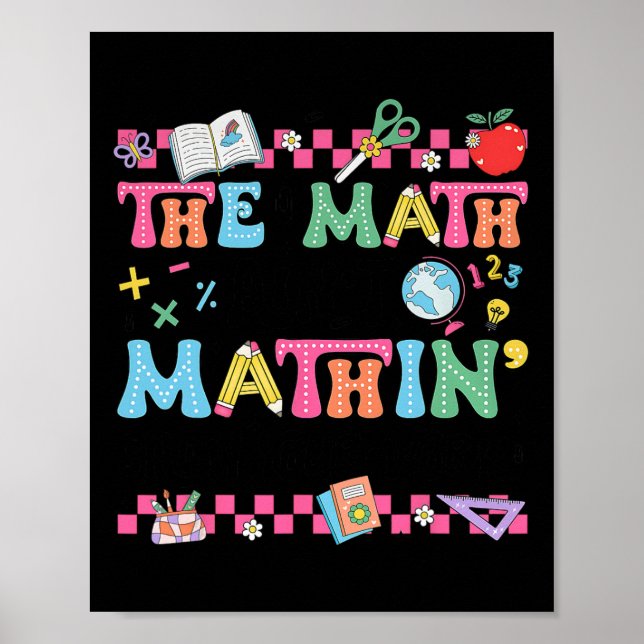 Póster Math Teacher The Math Ain't Mathin Show Your Work  (Frente)