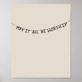 Póster May it all be worship