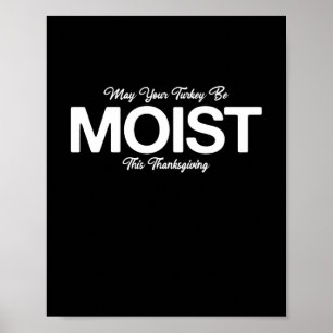 Póster May Your Turkey Be Moist This Thanksgiving Funny