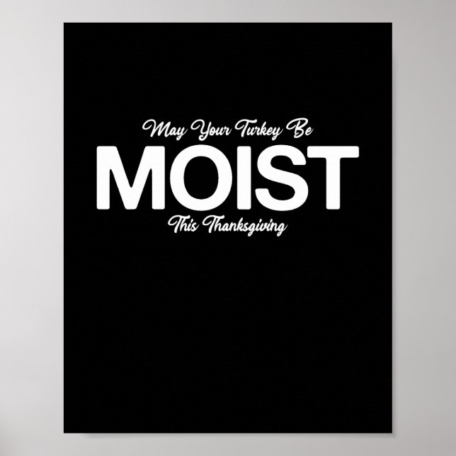 Póster May Your Turkey Be Moist This Thanksgiving Funny (Frente)
